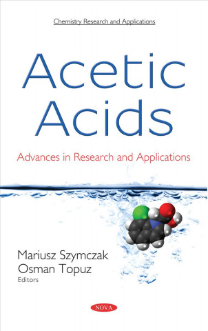 Knjiga Acetic Acids: Advances in Research and Applications MARIUSZ SZYMCZAK