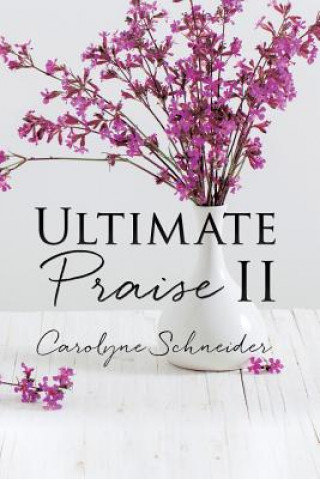 Kniha Ultimate Praise II Carolyne Schneider