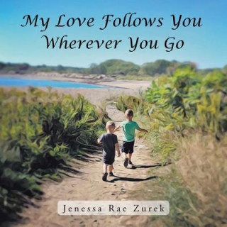 Kniha My Love Follows You Wherever You Go JENESSA R. ZUREK