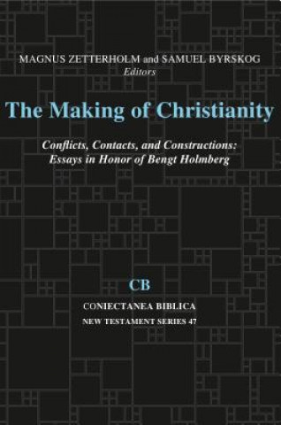 Książka Making of Christianity: Conflicts, Contacts, and Constructions Samuel Byrskog