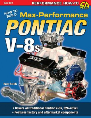 Kniha How to Build Max-Performance Pontiac V-8s ROCKY ROTELLA