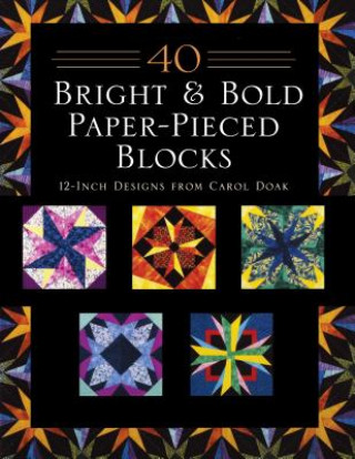 Carte 40 Bright & Bold Paper-Pieced Blocks CAROL DOAK