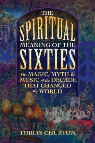 Book Spiritual Meaning of the Sixties Tobias Churton