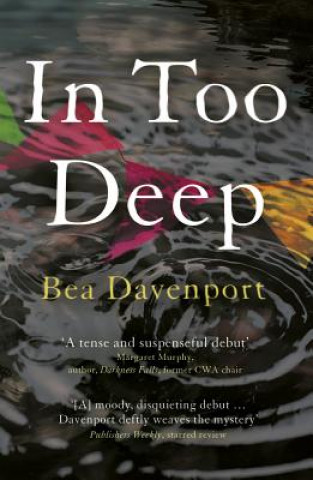 Carte In Too Deep: All-consuming crime thriller you won't be able to put down BEA DAVENPORT