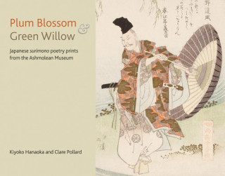 Kniha Plum Blossom and Green Willow Clare Pollard