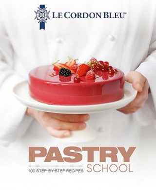 Книга Le Cordon Bleu Pastry School Le Cordon Bleu