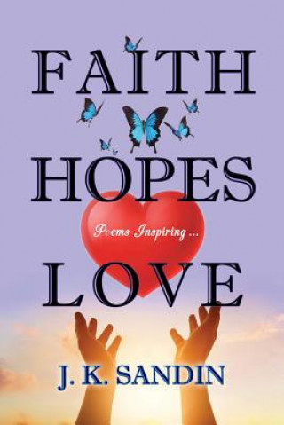 Kniha Faith Hopes Love JAMES  J.K. SANDIN