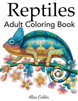 Kniha Reptiles Adult Coloring Book ALISA CALDER