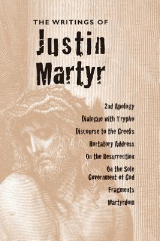 Könyv Writings of Justin Martyr JUSTIN MARTYR