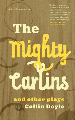 Carte Mighty Carlins and Other Plays COLLIN DOYLE