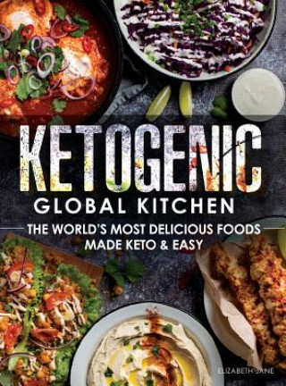 Könyv Ketogenic Global Kitchen ELIZABETH JANE