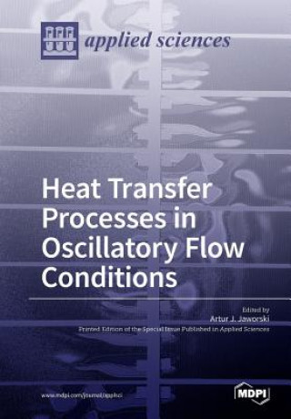 Carte Heat Transfer Processes in Oscillatory Flow Conditions ARTUR J. JAWORSKI