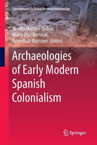 Kniha Archaeologies of Early Modern Spanish Colonialism SANDR MONT N-SUB AS