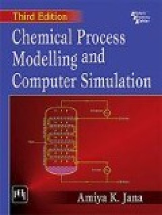 Kniha Chemical Process Modelling And Computer Simulation Amiya K. Jana