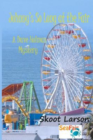 Könyv Johnny's So Long at the Fair: a Dave Holman Mystery Skoot Larson