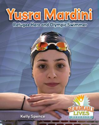 Carte Yusra Mardini: Refugee Hero and Olympic Swimmer Kelly Spence