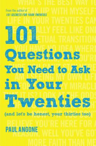 Kniha 101 Questions You Need to Ask in Your Twenties: (And Let's Be Honest, Your Thirties Too) Paul Angone