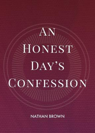 Kniha An Honest Day's Confession Nathan Brown