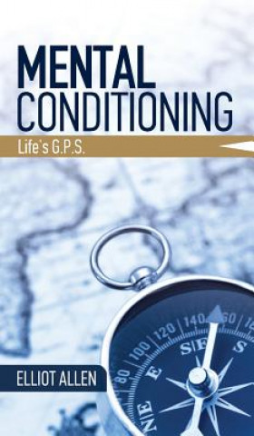 Carte Mental Conditioning: Life's G.P.S. Elliot Allen