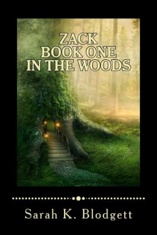 Książka Zack Book One, In the Woods: Noah Text (Just Rimes) Sarah K Blodgett