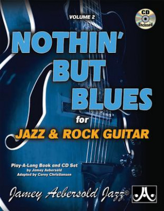 Kniha Jamey Aebersold Jazz -- Nothin' But Blues, Vol 2: For Jazz & Rock Guitar, Book & CD Jamey Aebersold