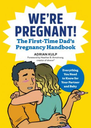 Книга We're Pregnant! the First Time Dad's Pregnancy Handbook Adrian Kulp