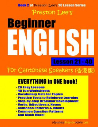 Kniha Preston Lee's Beginner English Lesson 21 - 40 For Cantonese Speakers Matthew Preston