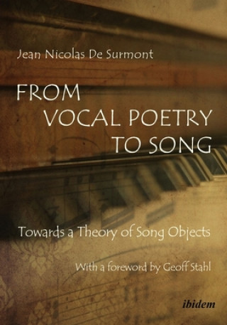 Kniha From Vocal Poetry to Song - Towards a Theory of Song Objects Jean Nicolas de Surmont