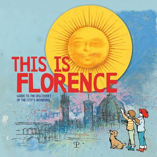 Carte This Is Florence: Guide to the Discovery of the City's Wonders Valentina Gensini