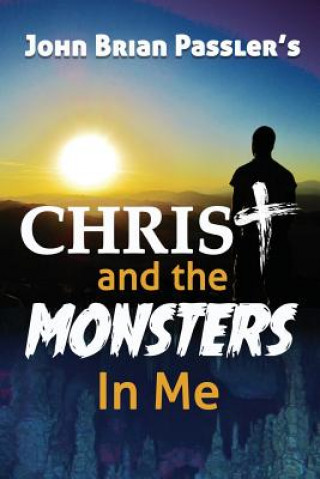 Kniha Christ and the Monsters In Me JOHN BRIAN PASSLER