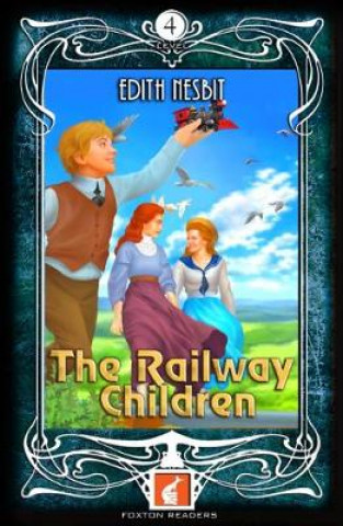 Könyv Railway Children - Foxton Readers Level 4 - 1300 Headwords (B1/B2) Graded ELT / ESL / EAL Readers Edith Nesbit