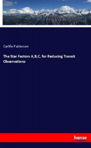 Knjiga The Star Factors A,B,C, for Reducing Transit Observations Carlile Patterson