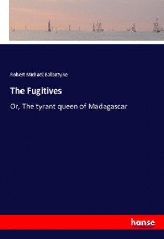 Knjiga The Fugitives Robert Michael Ballantyne