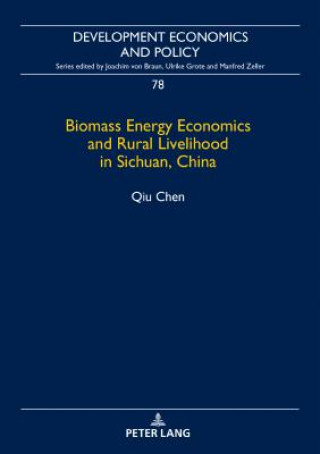 Könyv Biomass Energy Economics and Rural Livelihood in Sichuan, China Qiu Chen