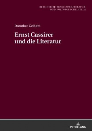 Książka Ernst Cassirer Und Die Literatur Dorothee Gelhard