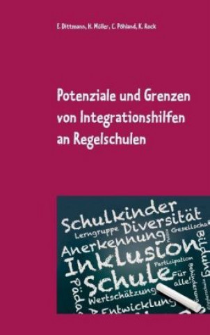 Könyv Potenziale und Grenzen von Integrationshilfen an Regelschulen Eva Dittmann