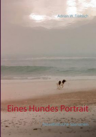 Libro Eines Hundes Portrait Adrian W. Fröhlich