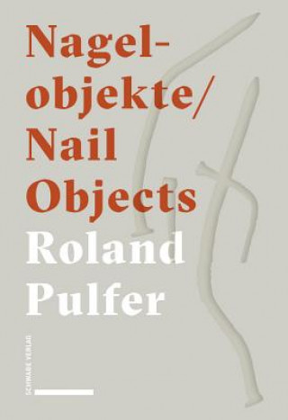 Knjiga Nagelobjekte | Nail Objects Roland Pulfer