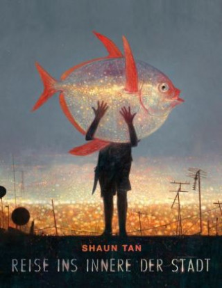 Kniha Reise ins Innere der Stadt Shaun Tan