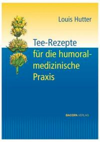 Книга Tee-Rezepte für die humoralmedizinische Praxis Louis Hutter