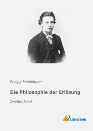 Knjiga Die Philosophie der Erlösung Philipp Mainländer