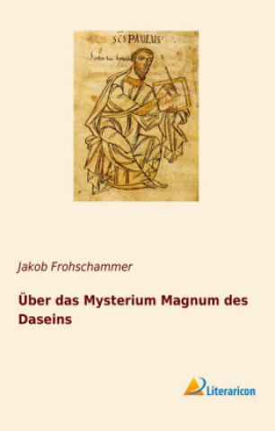Kniha Über das Mysterium Magnum des Daseins Jakob Frohschammer