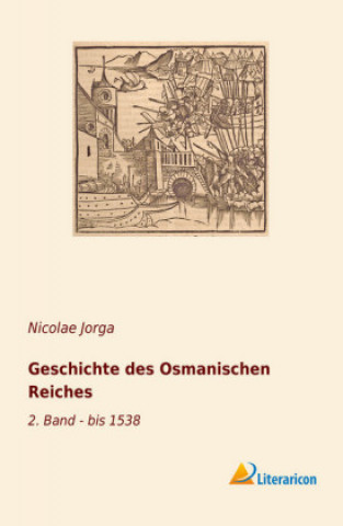 Carte Geschichte des Osmanischen Reiches Nicolae Jorga
