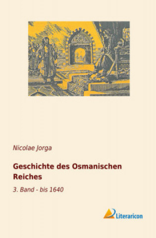 Könyv Geschichte des Osmanischen Reiches Nicolae Jorga