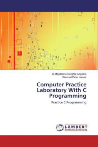 Könyv Computer Practice Laboratory With C Programming D. Magdalene Delighta Angeline