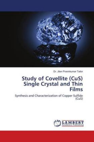 Knjiga Study of Covellite (CuS) Single Crystal and Thin Films Jiten Pravinkumar Tailor
