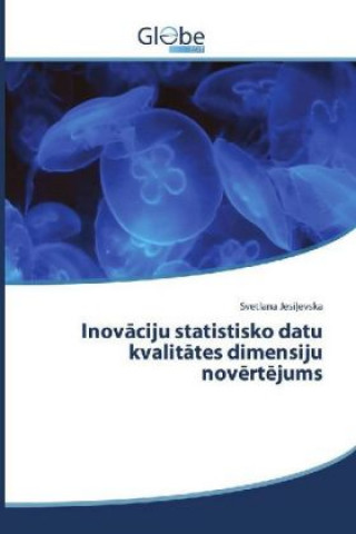 Kniha Inovaciju statistisko datu kvalitates dimensiju nov rt jums Svetlana Jesilevska