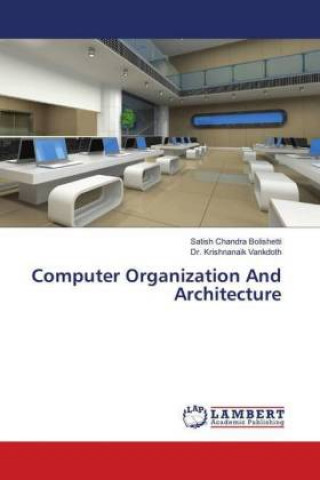 Knjiga Computer Organization And Architecture Satish Chandra Bolishetti