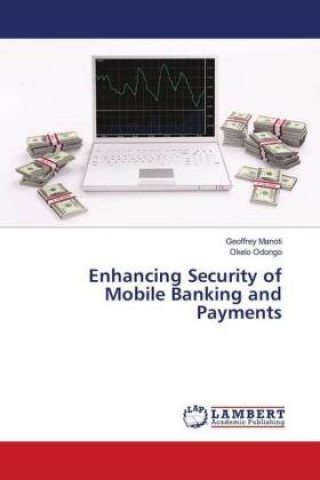 Könyv Enhancing Security of Mobile Banking and Payments Geoffrey Manoti