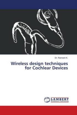 Knjiga Wireless design techniques for Cochlear Devices Ramesh K.